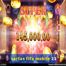 cartas fifa mobile 23